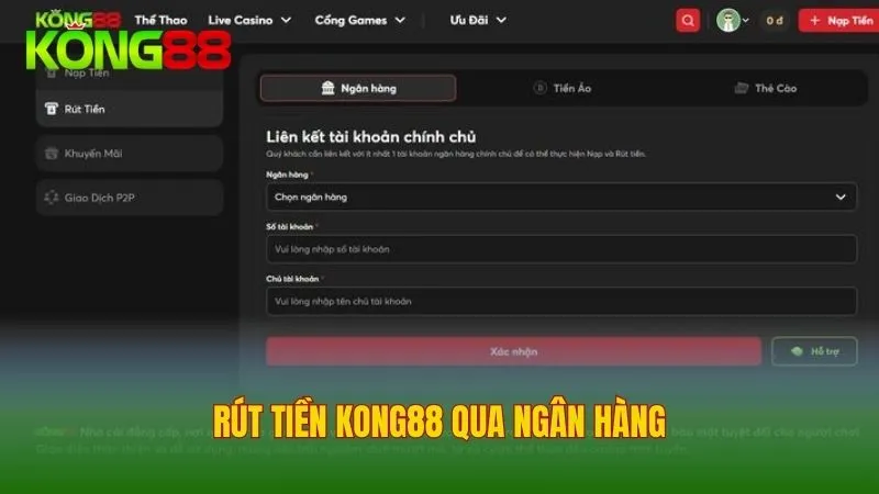 Hướng dẫn các bước rút tiền KONG88 qua ngân hàng