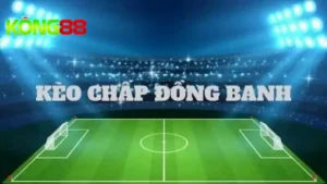 Kèo Chấp Đồng Banh Nửa Trái - Bí Kíp Chơi Kèo 0.25 Thắng Đậm