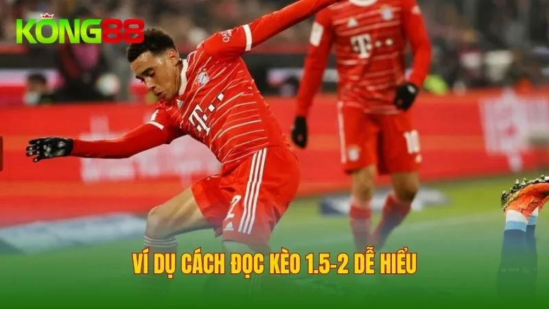 Những ví dụ về kèo cược 1.5-2 giúp người chơi dễ hiểu