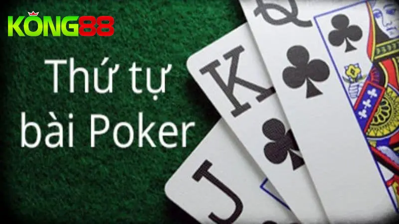 Thứ tự bài Poker - xếp hạng từ cao đến thấp